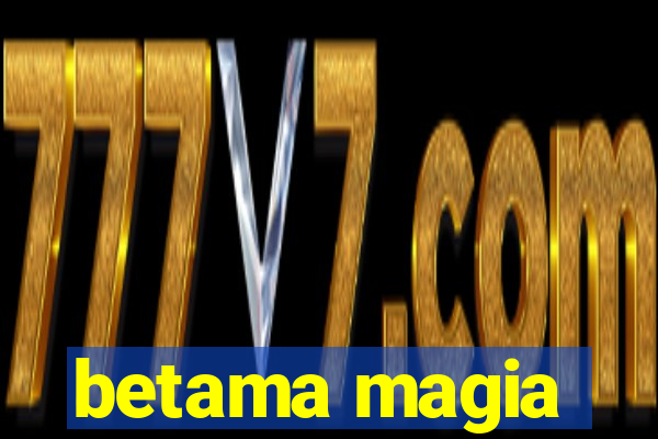 betama magia